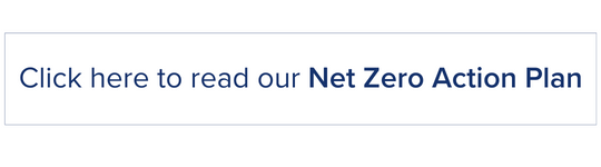 Click here to read our Net Zero Action Plan