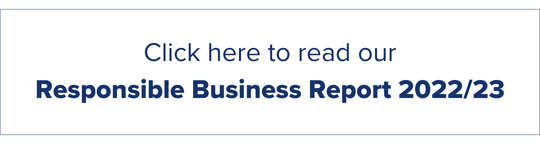 Click here to read our Responsible Business Report