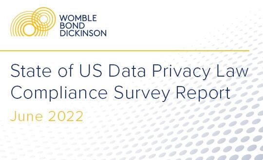 Womble Bond Dickinson's State of US Data Privacy Law Compliance Survey Report - June 2022